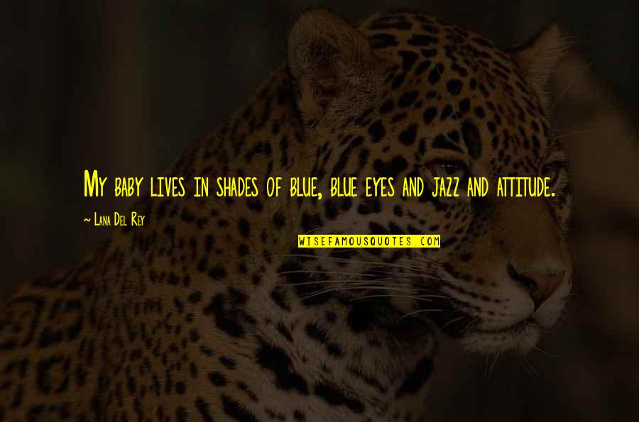 P2485 Quotes By Lana Del Rey: My baby lives in shades of blue, blue