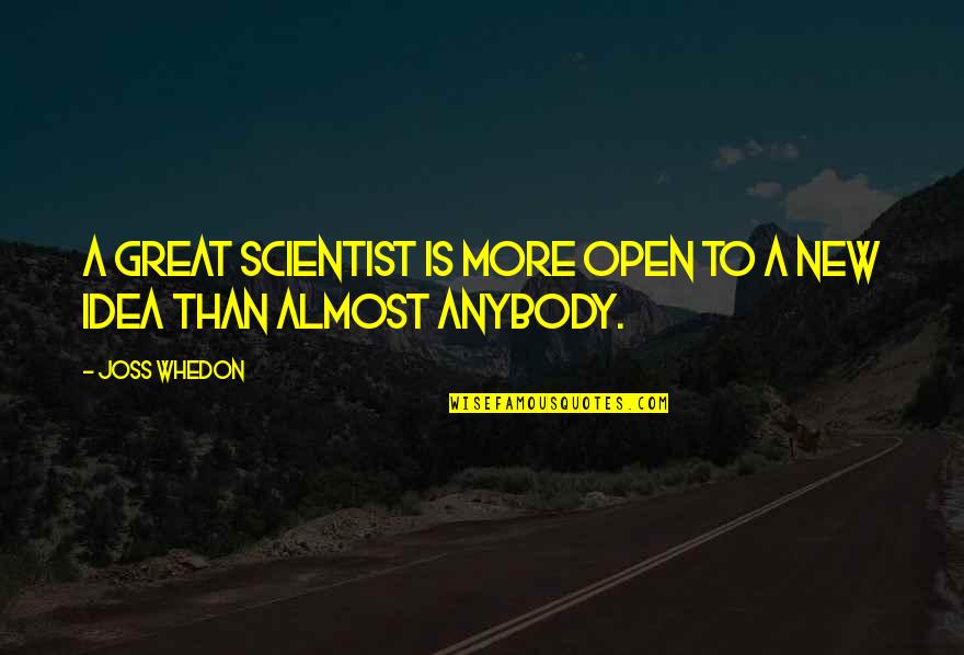 P265 70r17 Quotes By Joss Whedon: A great scientist is more open to a