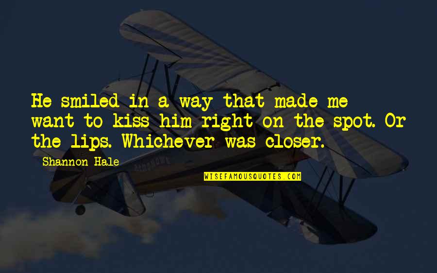 P275 Quotes By Shannon Hale: He smiled in a way that made me P275 Quotes By Shannon Hale: He smiled in a way that made me