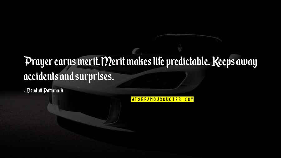 P28 Quotes By Devdutt Pattanaik: Prayer earns merit. Merit makes life predictable. Keeps