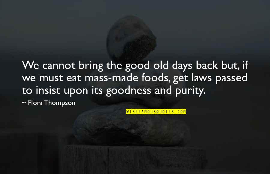 P296 Quotes By Flora Thompson: We cannot bring the good old days back