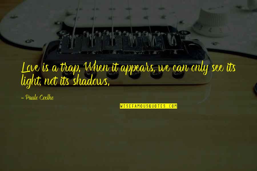 P2960 Quotes By Paulo Coelho: Love is a trap. When it appears, we