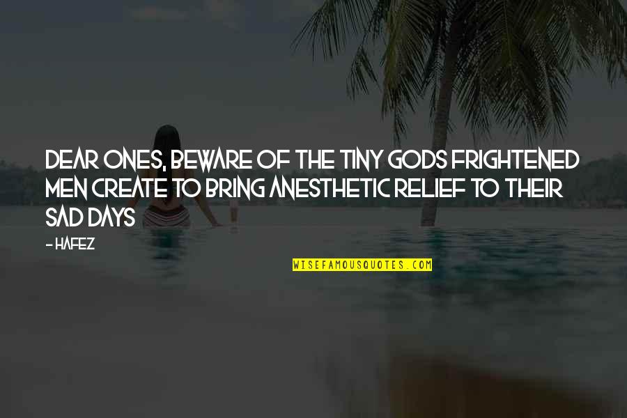 P30 Lite Quotes By Hafez: Dear Ones, Beware of the tiny gods frightened