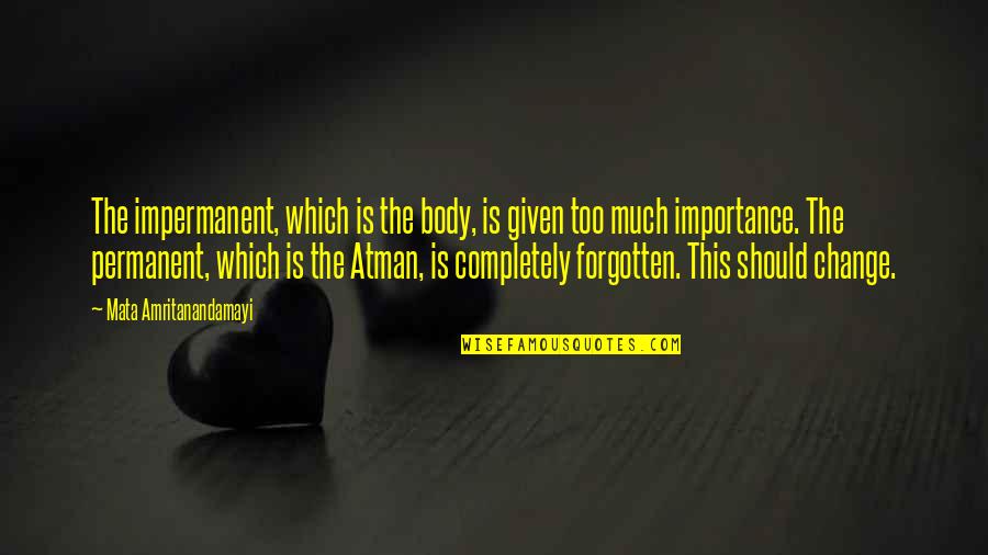 P30 Lite Quotes By Mata Amritanandamayi: The impermanent, which is the body, is given P30 Lite Quotes By Mata Amritanandamayi: The impermanent, which is the body, is given