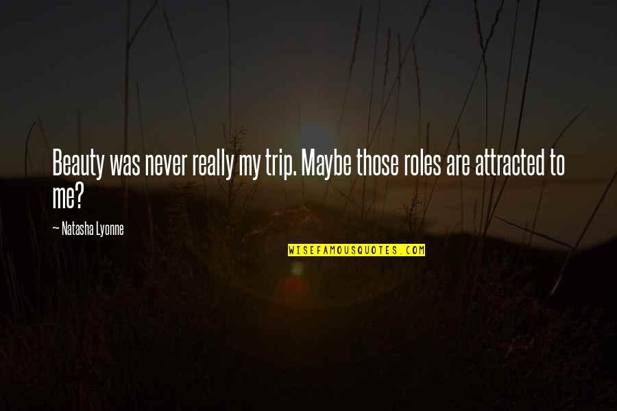P3030b1150cu Quotes By Natasha Lyonne: Beauty was never really my trip. Maybe those