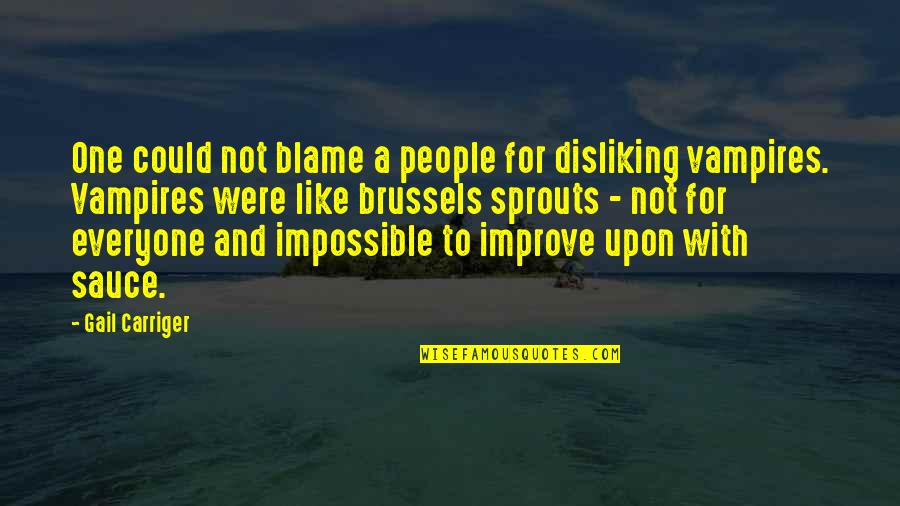 P3087 Quotes By Gail Carriger: One could not blame a people for disliking P3087 Quotes By Gail Carriger: One could not blame a people for disliking