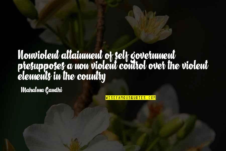 P316 Code Quotes By Mahatma Gandhi: Nonviolent attainment of self-government presupposes a non-violent control
