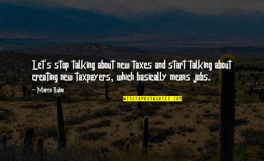 P320 Grip Quotes By Marco Rubio: Let's stop talking about new taxes and start P320 Grip Quotes By Marco Rubio: Let's stop talking about new taxes and start