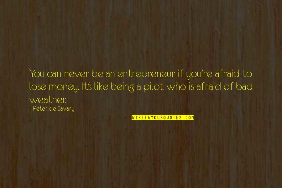 P334c Quotes By Peter De Savary: You can never be an entrepreneur if you're