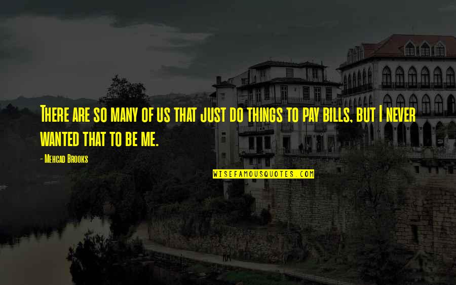 P3497 Quotes By Mehcad Brooks: There are so many of us that just P3497 Quotes By Mehcad Brooks: There are so many of us that just