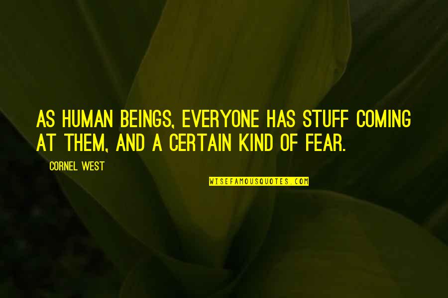 P38 Airplane Quotes By Cornel West: As human beings, everyone has stuff coming at
