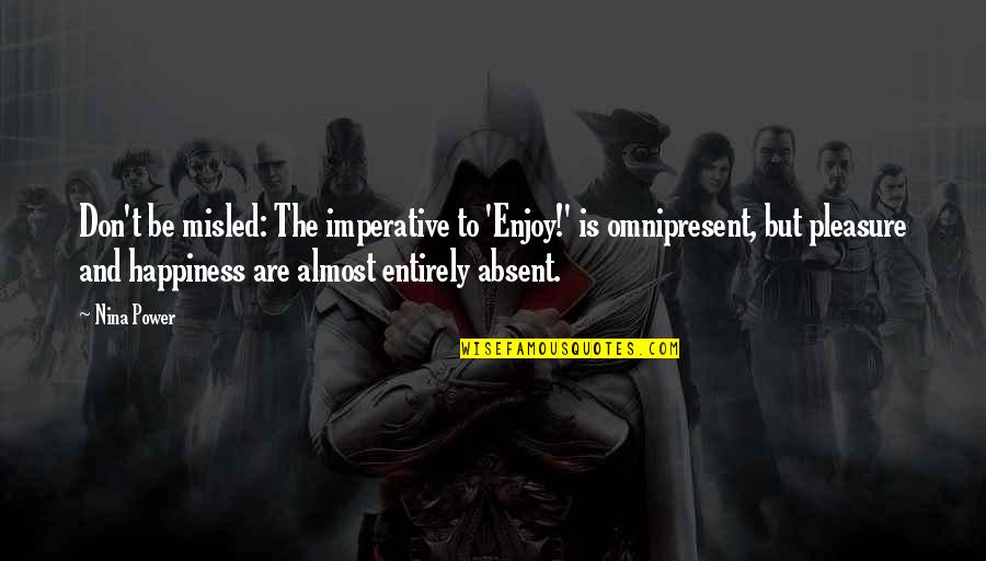 P38 Quotes By Nina Power: Don't be misled: The imperative to 'Enjoy!' is P38 Quotes By Nina Power: Don't be misled: The imperative to 'Enjoy!' is