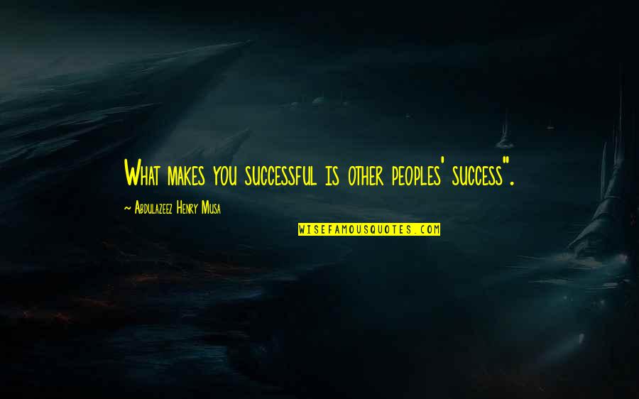 P38 Walther Quotes By Abdulazeez Henry Musa: What makes you successful is other peoples' success". P38 Walther Quotes By Abdulazeez Henry Musa: What makes you successful is other peoples' success".