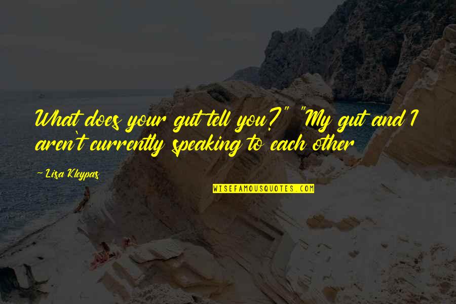 P420 Quotes By Lisa Kleypas: What does your gut tell you?" "My gut