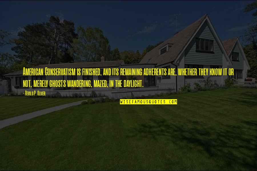 P42485 Quotes By Revilo P. Oliver: American Conservatism is finished, and its remaining adherents P42485 Quotes By Revilo P. Oliver: American Conservatism is finished, and its remaining adherents