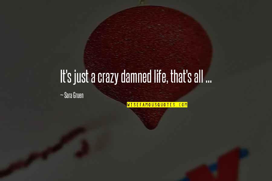 P43 Fighter Quotes By Sara Gruen: It's just a crazy damned life, that's all P43 Fighter Quotes By Sara Gruen: It's just a crazy damned life, that's all