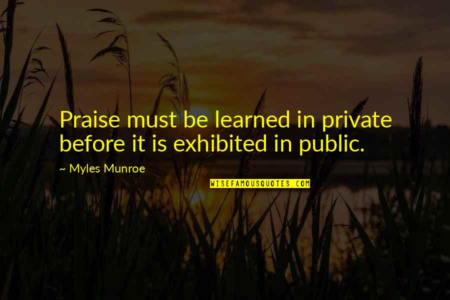 P435 Wheel Quotes By Myles Munroe: Praise must be learned in private before it