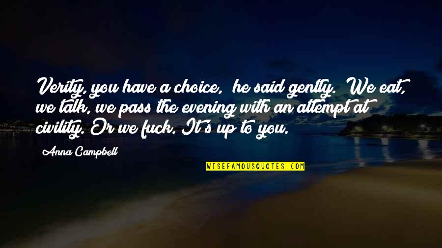 P45983 Quotes By Anna Campbell: Verity, you have a choice," he said gently. P45983 Quotes By Anna Campbell: Verity, you have a choice," he said gently.