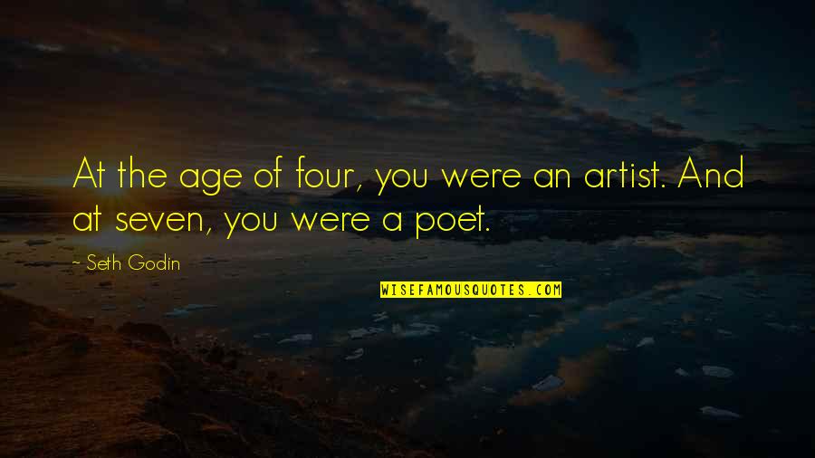 P45983 Quotes By Seth Godin: At the age of four, you were an