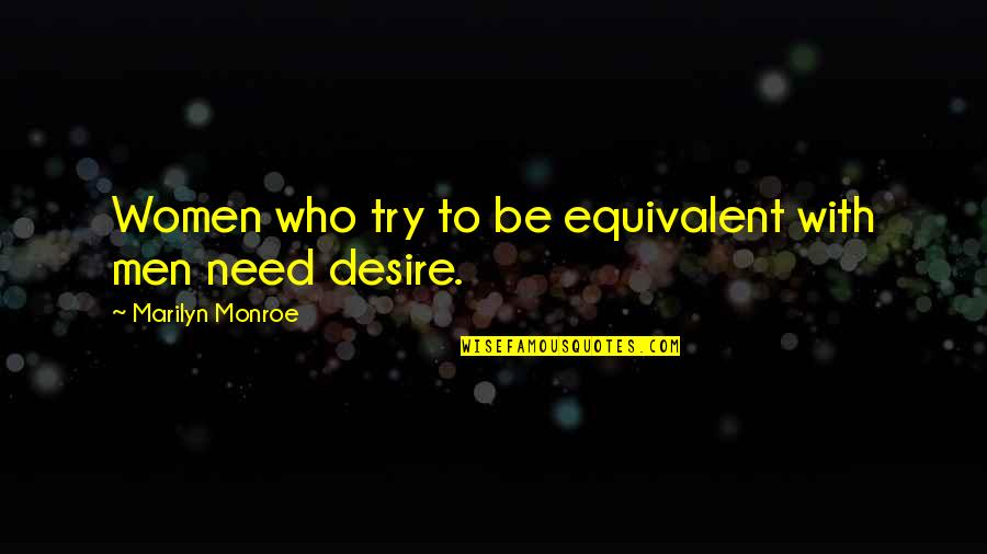 P60nf06 Quotes By Marilyn Monroe: Women who try to be equivalent with men P60nf06 Quotes By Marilyn Monroe: Women who try to be equivalent with men