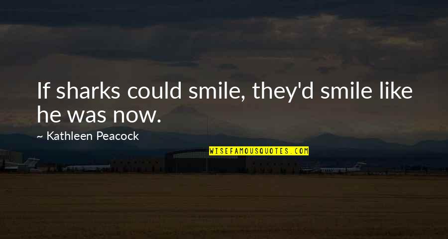 P62 Autophagy Quotes By Kathleen Peacock: If sharks could smile, they'd smile like he