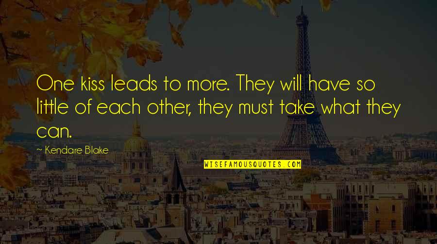 P653605 Quotes By Kendare Blake: One kiss leads to more. They will have P653605 Quotes By Kendare Blake: One kiss leads to more. They will have