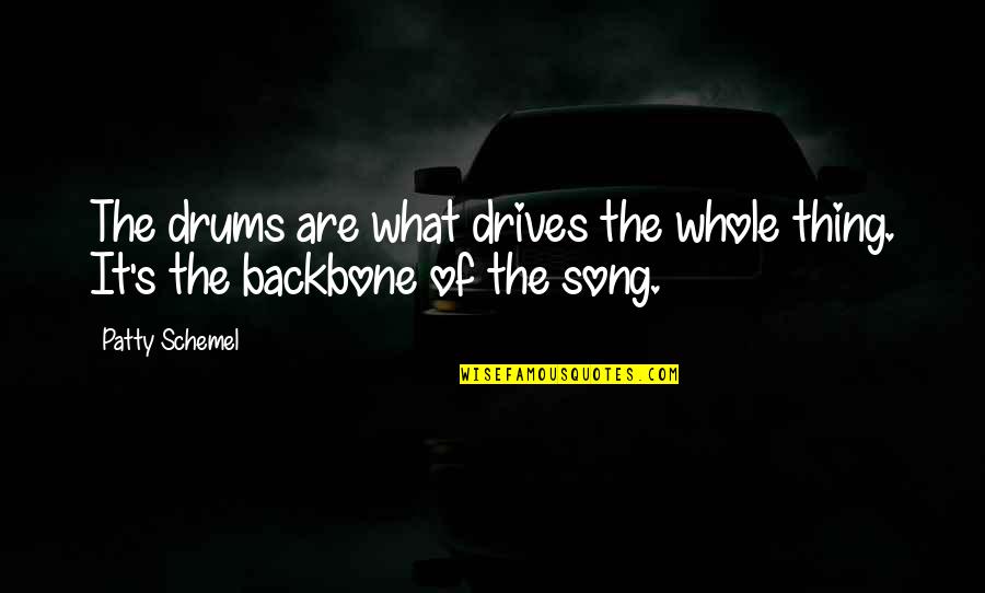 P68 Quotes By Patty Schemel: The drums are what drives the whole thing.