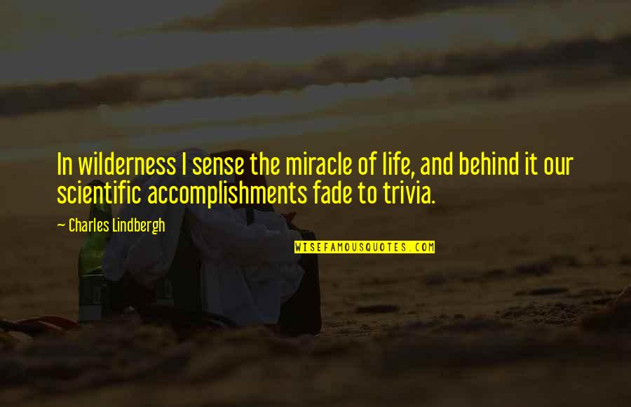 P68415000aa Quotes By Charles Lindbergh: In wilderness I sense the miracle of life, P68415000aa Quotes By Charles Lindbergh: In wilderness I sense the miracle of life,