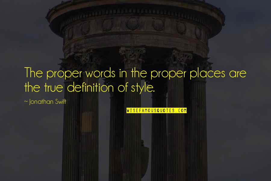 P705 Quotes By Jonathan Swift: The proper words in the proper places are