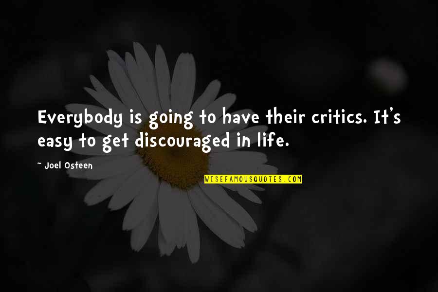 P730 Quotes By Joel Osteen: Everybody is going to have their critics. It's
