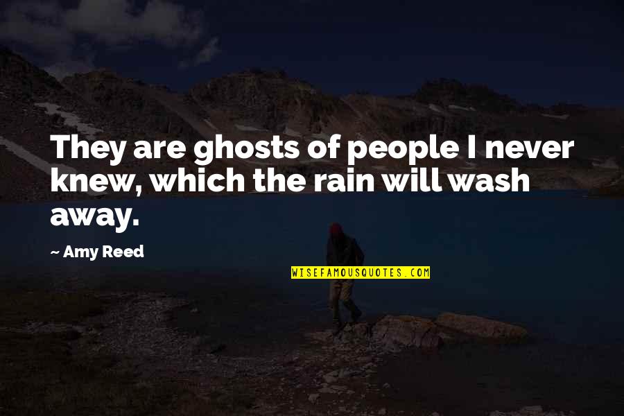 P811x Quotes By Amy Reed: They are ghosts of people I never knew,