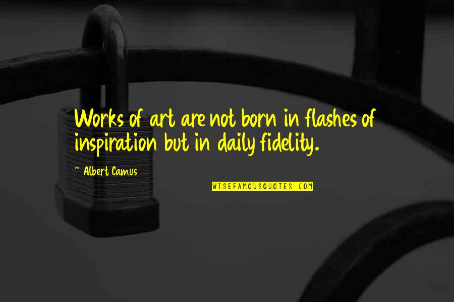 P9106 V Quotes By Albert Camus: Works of art are not born in flashes