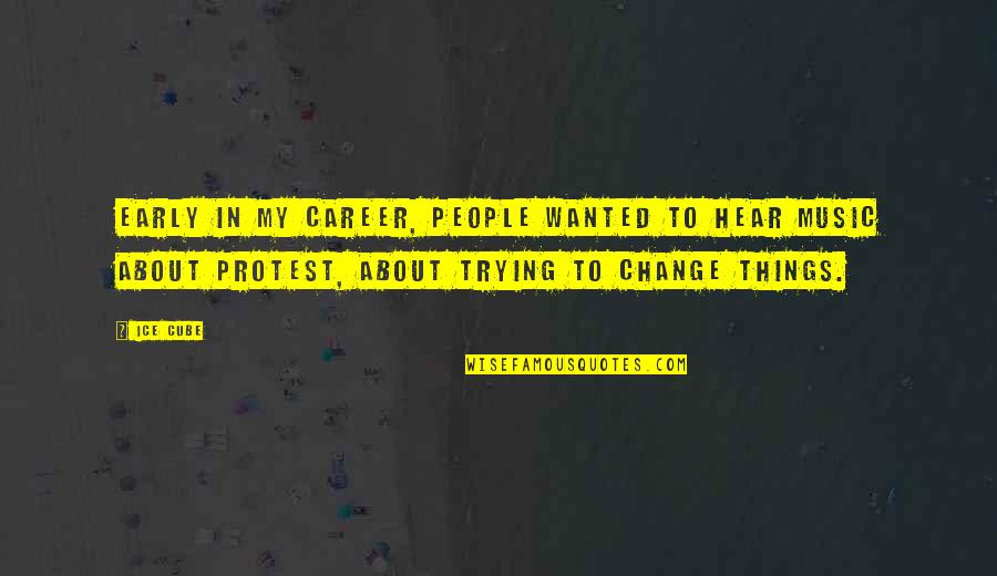 P9106 V Quotes By Ice Cube: Early in my career, people wanted to hear