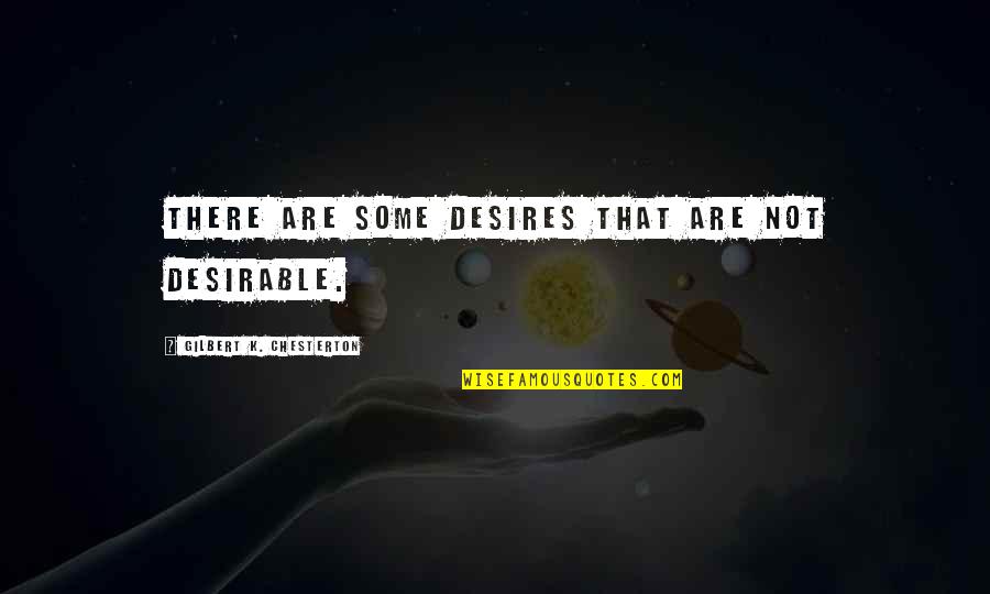 P92 Beretta Quotes By Gilbert K. Chesterton: There are some desires that are not desirable. P92 Beretta Quotes By Gilbert K. Chesterton: There are some desires that are not desirable.