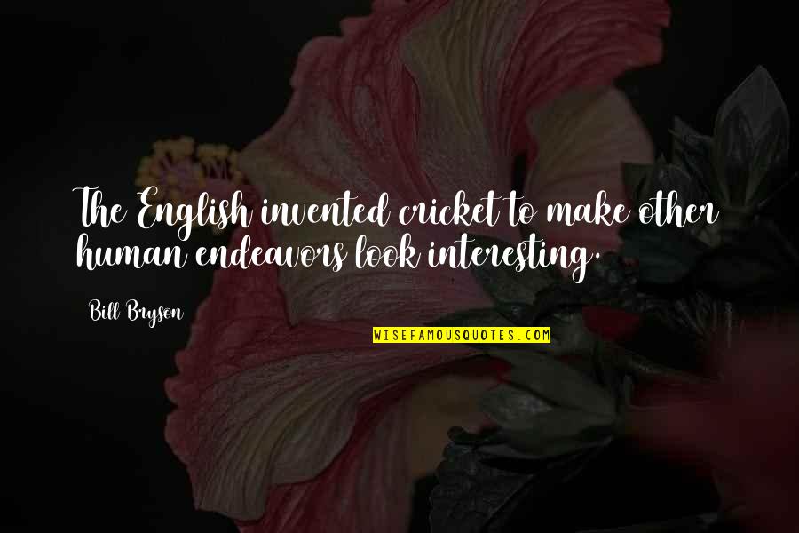 P981 Quotes By Bill Bryson: The English invented cricket to make other human