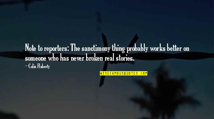 P982078hb Quotes By Colin Flaherty: Note to reporters: The sanctimony thing probably works P982078hb Quotes By Colin Flaherty: Note to reporters: The sanctimony thing probably works
