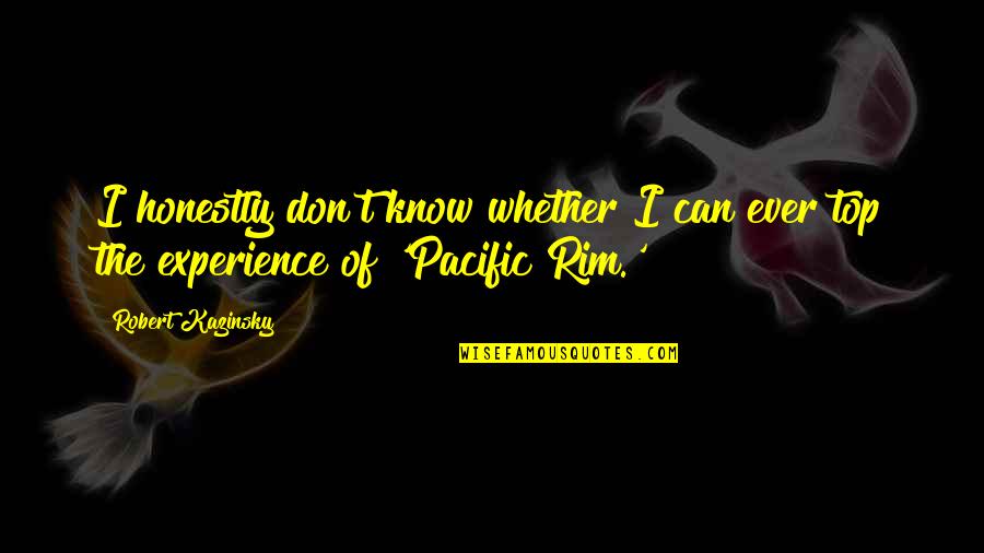 P982078hb Quotes By Robert Kazinsky: I honestly don't know whether I can ever