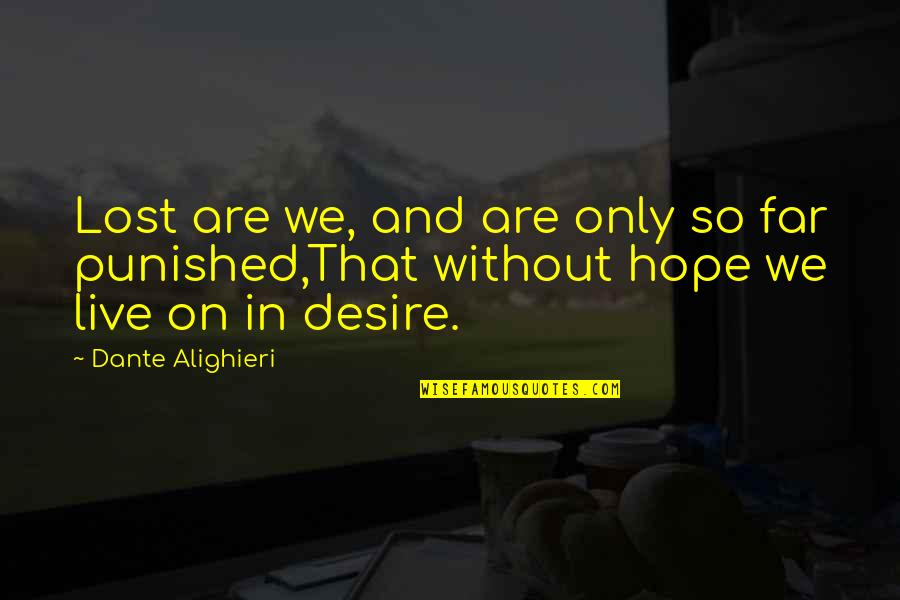 Pa Imys Quotes By Dante Alighieri: Lost are we, and are only so far