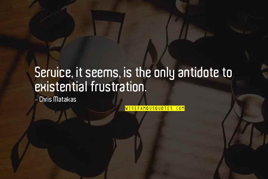 Pa Iureki Kaip Gra U Quotes By Chris Matakas: Service, it seems, is the only antidote to