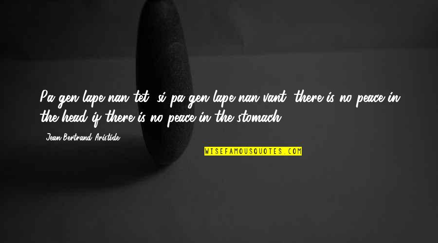 Pa Pa D Quotes By Jean-Bertrand Aristide: Pa gen lape nan tet, si pa gen