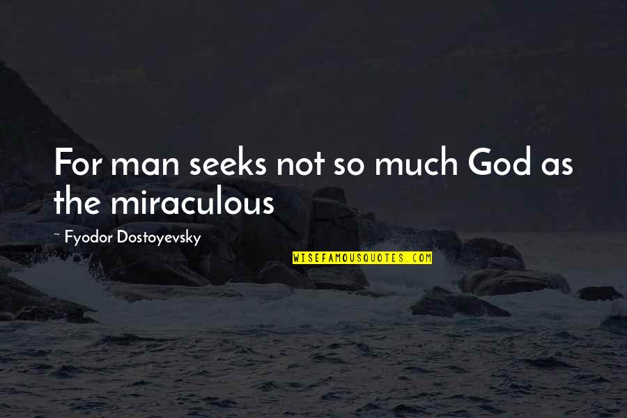 Paa Stock Quotes By Fyodor Dostoyevsky: For man seeks not so much God as