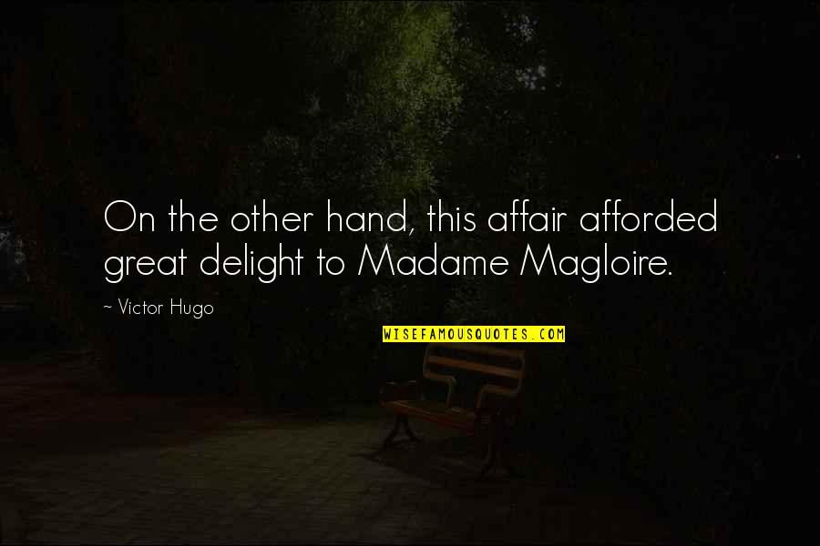 Paalam Sa Minamahal Quotes By Victor Hugo: On the other hand, this affair afforded great