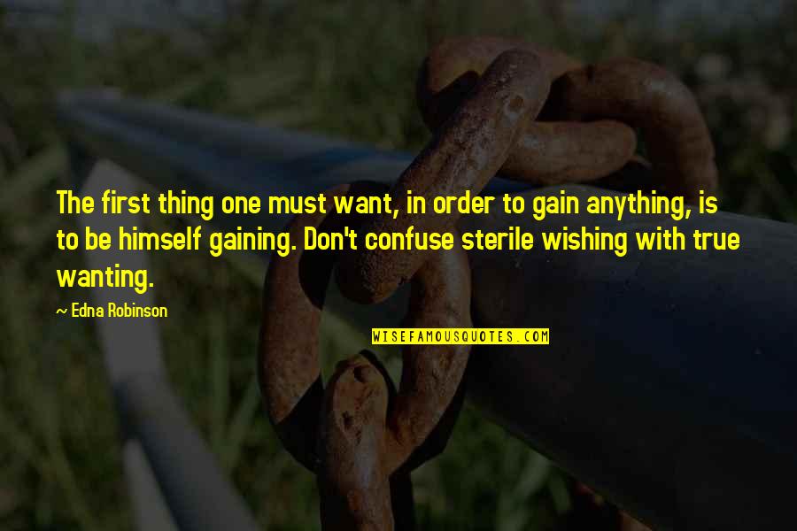 Paamonim Quotes By Edna Robinson: The first thing one must want, in order Paamonim Quotes By Edna Robinson: The first thing one must want, in order