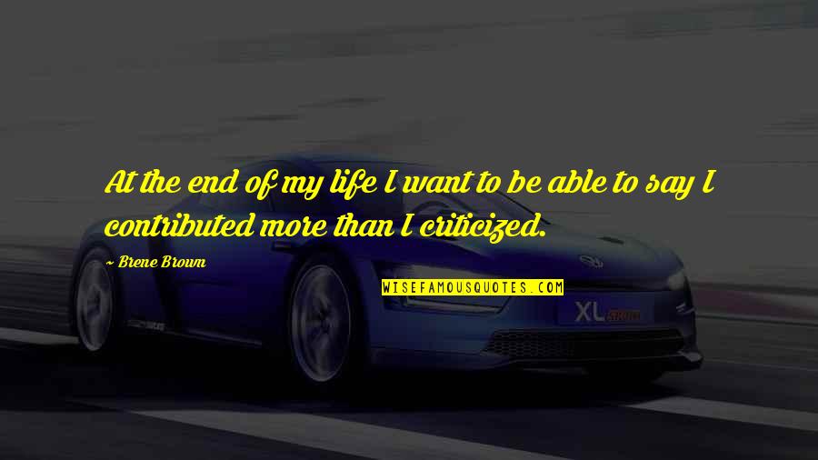 Paano Ba Mag Move On Quotes By Brene Brown: At the end of my life I want