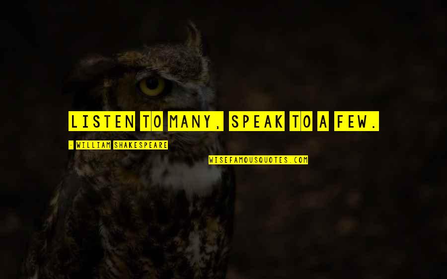 Paap Aur Punya Quotes By William Shakespeare: Listen to many, speak to a few.
