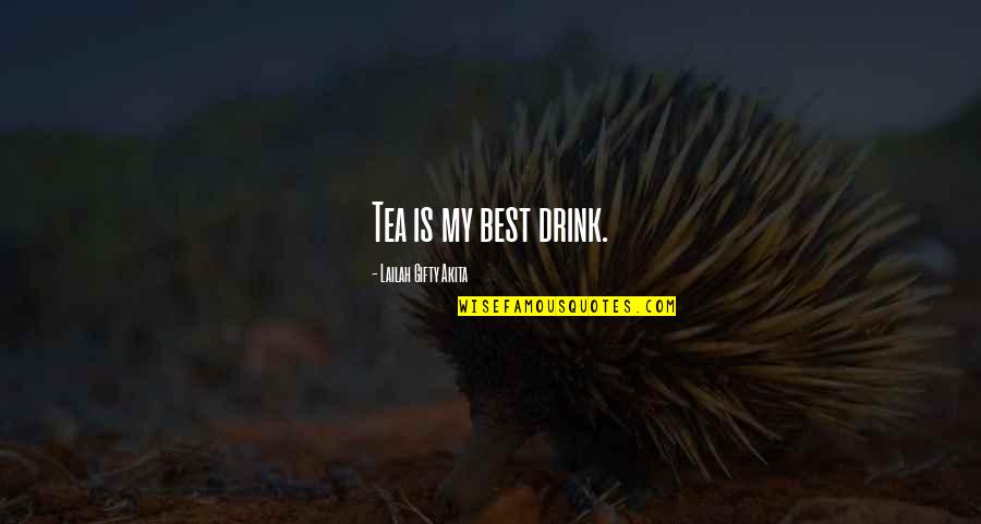 Paap Ka Ghada Quotes By Lailah Gifty Akita: Tea is my best drink. Paap Ka Ghada Quotes By Lailah Gifty Akita: Tea is my best drink.