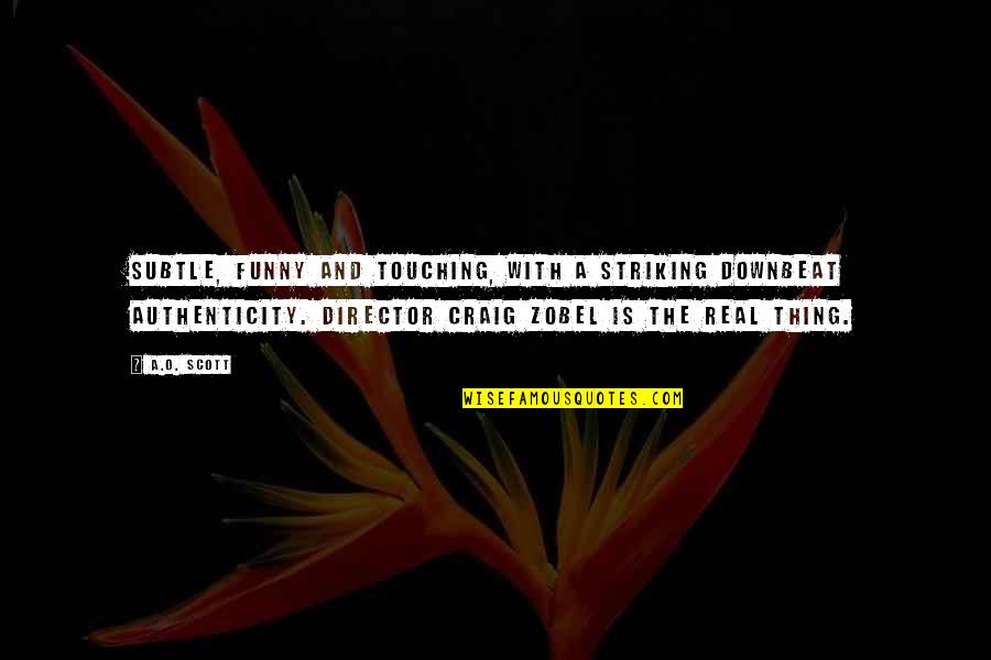 Paardekooper Breda Quotes By A.O. Scott: Subtle, funny and touching, with a striking downbeat Paardekooper Breda Quotes By A.O. Scott: Subtle, funny and touching, with a striking downbeat