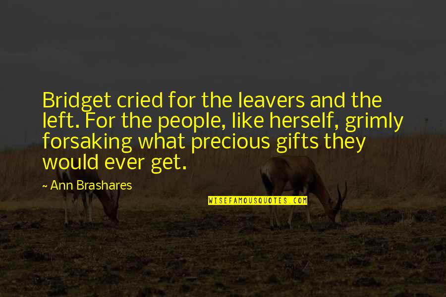 Paardekooper Verpakkingen Quotes By Ann Brashares: Bridget cried for the leavers and the left.
