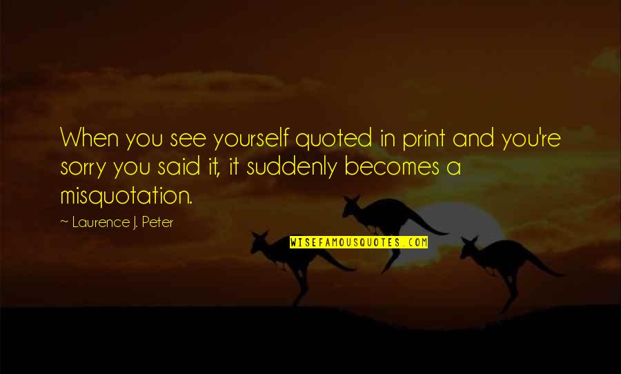 Paardekooper Verpakkingen Quotes By Laurence J. Peter: When you see yourself quoted in print and