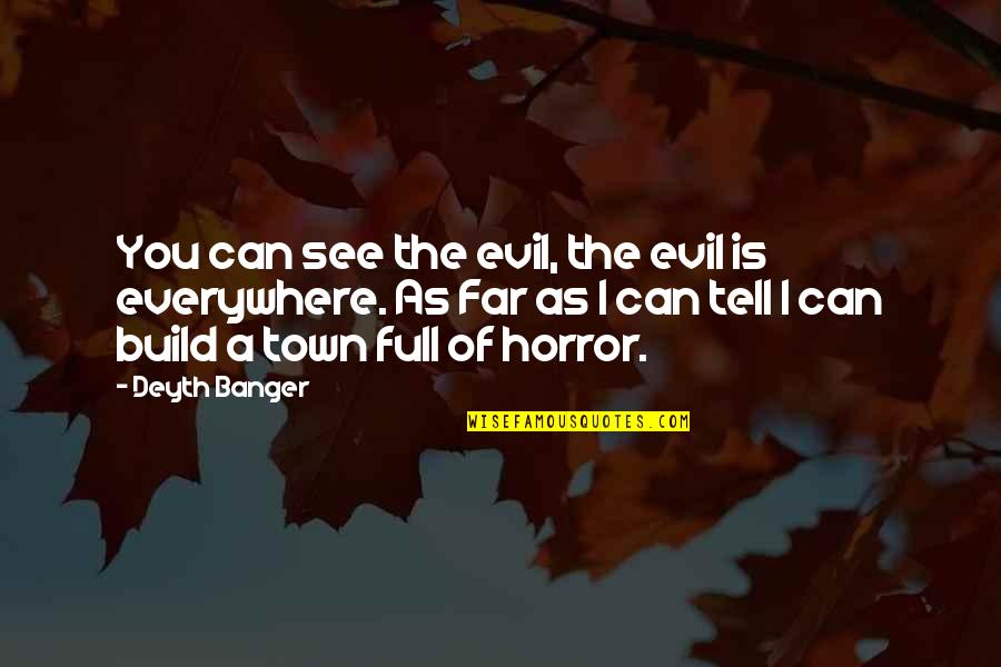Paasni Quotes By Deyth Banger: You can see the evil, the evil is